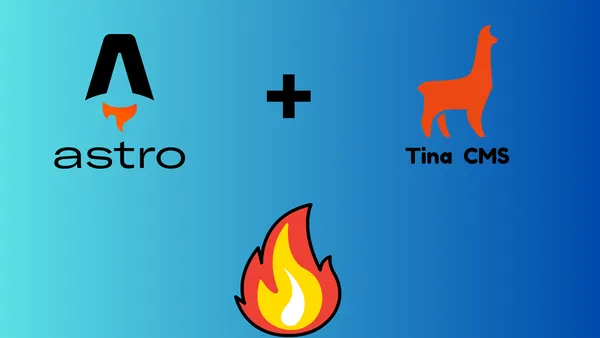 img of Astro + TinaCMS: The Perfect Duo for Static Site Generation and Content Management